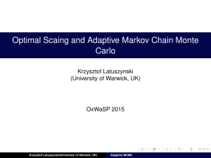 Optimal Scaing and Adaptive Markov Chain Monte Carlo Krzysztof Latuszynski