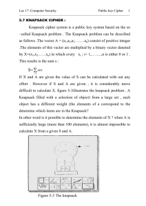 Knapsack cipher system is a public key system based on... –called Knapsack problem . The Knapsack problem can be described