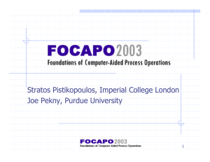 Stratos Pistikopoulos, Imperial College London Joe Pekny, Purdue University 1