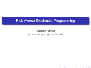 Risk Averse Stochastic Programming Shabbir Ahmed