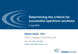 Determining the criteria for successful spectrum auctions Stefan Zehle CEO, Coleago Consulting Ltd