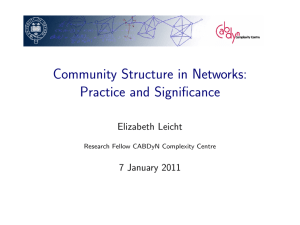Community Structure in Networks: Practice and Significance Elizabeth Leicht 7 January 2011