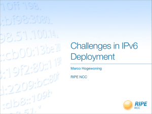Challenges in IPv6 Deployment Marco Hogewoning RIPE NCC