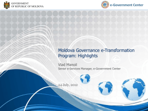 Moldova Governance e-Transformation Program: Highlights e-Government Center Vlad Manoil