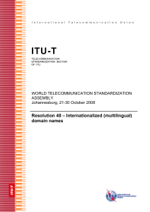 ITU-T Resolution 48 – Internationalized (multilingual) domain names WORLD TELECOMMUNICATION STANDARDIZATION