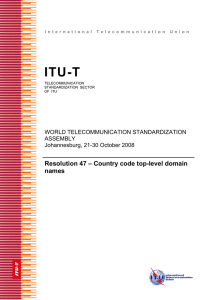 ITU-T Resolution 47 – Country code top-level domain names WORLD TELECOMMUNICATION STANDARDIZATION