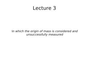 Lecture 3 n which the origin of mass is considered and  
