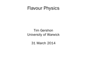 Flavour Physics Tim Gershon University of Warwick 31 March 2014