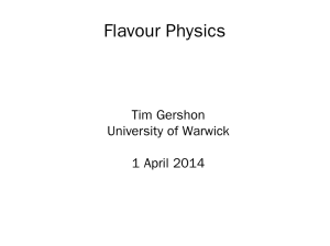 Flavour Physics Tim Gershon University of Warwick 1 April 2014