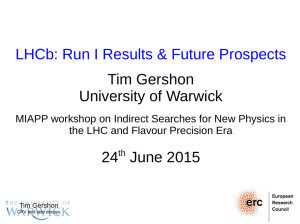 LHCb: Run I Results &amp; Future Prospects Tim Gershon University of Warwick 24
