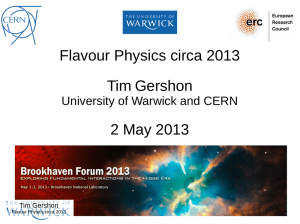Flavour Physics circa 2013 Tim Gershon 2 May 2013
