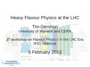 Heavy Flavour Physics at the LHC Tim Gershon 5 February 2013
