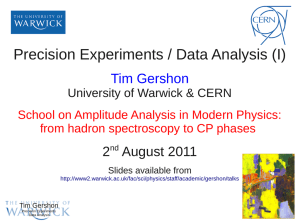 Precision Experiments / Data Analysis (I) Tim Gershon 2 August 2011