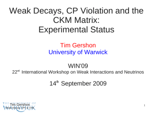 Weak Decays, CP Violation and the CKM Matrix: Experimental Status Tim Gershon
