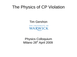 The Physics of CP Violation Tim Gershon Physics Colloquium Milano 28