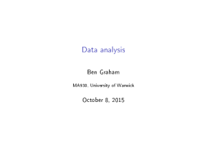 Data analysis Ben Graham October 8, 2015 MA930, University of Warwick