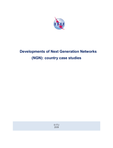 Developments of Next Generation Networks (NGN): country case studies  © ITU
