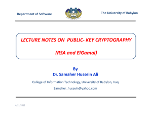 LECTURE NOTES ON  PUBLIC‐ KEY CRYPTOGRAPHY  (RSA and ElGamal) By Dr. Samaher Hussein Ali