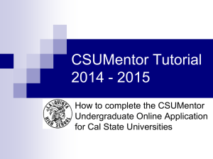CSUMentor Tutorial 2014 - 2015 How to complete the CSUMentor Undergraduate Online Application