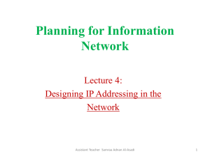 Planning for Information Network Lecture 4: Designing IP Addressing in the