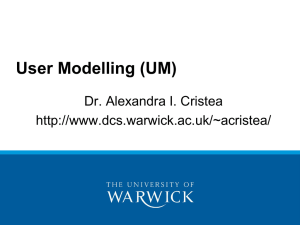User Modelling (UM) Dr. Alexandra I. Cristea