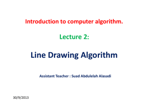 Line Drawing Algorithm Lecture 2 Introduction to computer algorithm.
