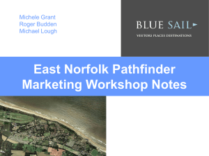 East Norfolk Pathfinder Marketing Workshop Notes Michele Grant Roger Budden