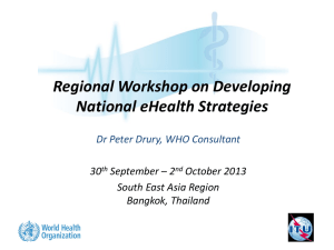 Regional Workshop on Developing National eHealth Strategies  Dr Peter Drury, WHO Consultant