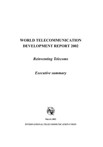 WORLD TELECOMMUNICATION DEVELOPMENT REPORT 2002 Reinventing Telecoms Executive summary