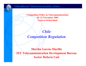 Chile Competition Regulation Martha Garcia-Murillo ITU Telecommunication Development Bureau