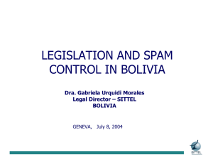 LEGISLATION AND SPAM CONTROL IN BOLIVIA Dra. Gabriela Urquidi Morales