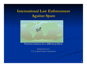 International Law Enforcement Against Spam Practical solutions for a difficult problem Hugh Stevenson