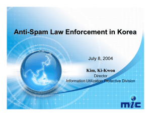 Anti - Spam Law Enforcement in Korea July 8, 2004