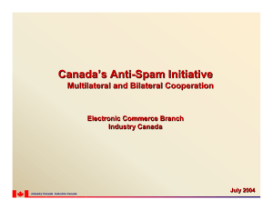 Canada’s Anti-Spam Initiative Canada’s Anti - Spam Initiative