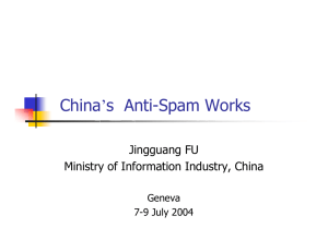 China’s  Anti-Spam Works Jingguang FU Ministry of Information Industry, China Geneva