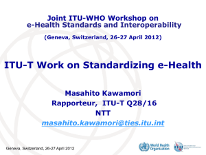 ITU-T Work on Standardizing e-Health Joint ITU-WHO Workshop on Masahito Kawamori