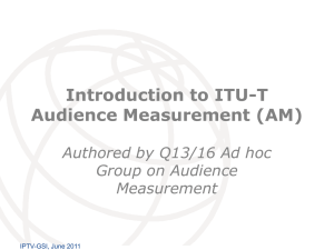 Introduction to ITU-T Audience Measurement (AM) Authored by Q13/16 Ad hoc