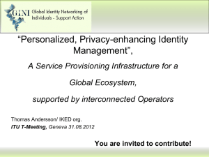 “Personalized, Privacy-enhancing Identity Management”, A Service Provisioning Infrastructure for a Global Ecosystem,