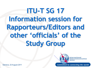 ITU-T SG 17 Information session for Rapporteurs/Editors and other ‘officials’ of the