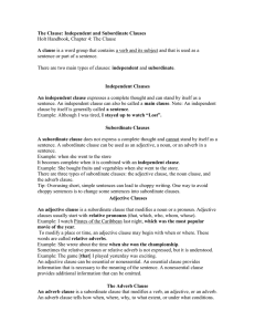 The Clause: Independent and Subordinate Clauses A clause Independent Clauses