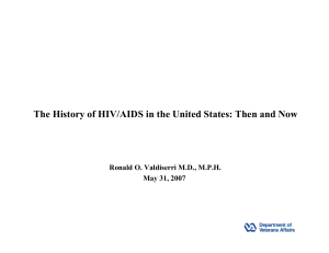 The History of HIV/AIDS in the United States: Then and Now Ronald O. Valdiserri M.D., M.P.H. May 31, 2007