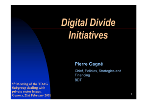 Digital Divide Initiatives Pierre Gagné Chief, Policies, Strategies and