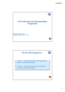 ITU Conformity and Interoperability Programme The ITU C&amp;I Programme 11/22/2011