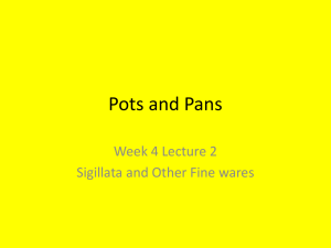 Pots and Pans Week 4 Lecture 2 Sigillata and Other Fine wares