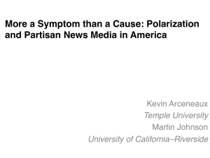 More a Symptom than a Cause: Polarization Kevin Arceneaux! Martin Johnson!