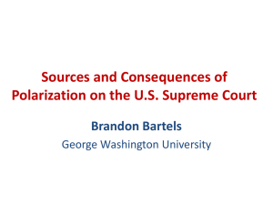 Sources and Consequences of Polarization on the U.S. Supreme Court Brandon Bartels