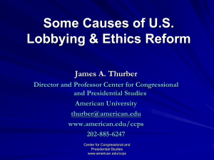 Some Causes of U.S. Lobbying &amp; Ethics Reform James A. Thurber