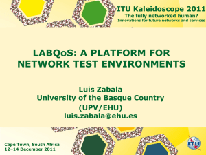 LABQoS: A PLATFORM FOR NETWORK TEST ENVIRONMENTS ITU Kaleidoscope 2011 Luis Zabala