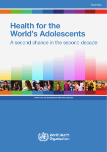 Health for the World’s Adolescents A second chance in the second decade Summary