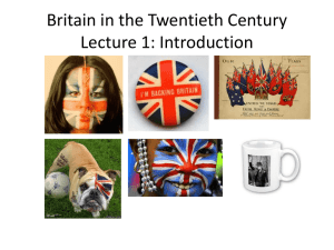 Britain in the Twentieth Century Lecture 1: Introduction